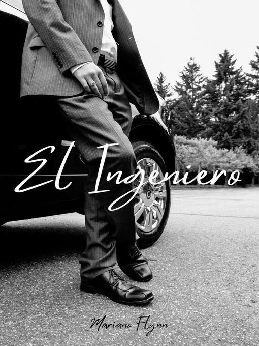 Title details for El Ingeniero by mariano flynn - Available